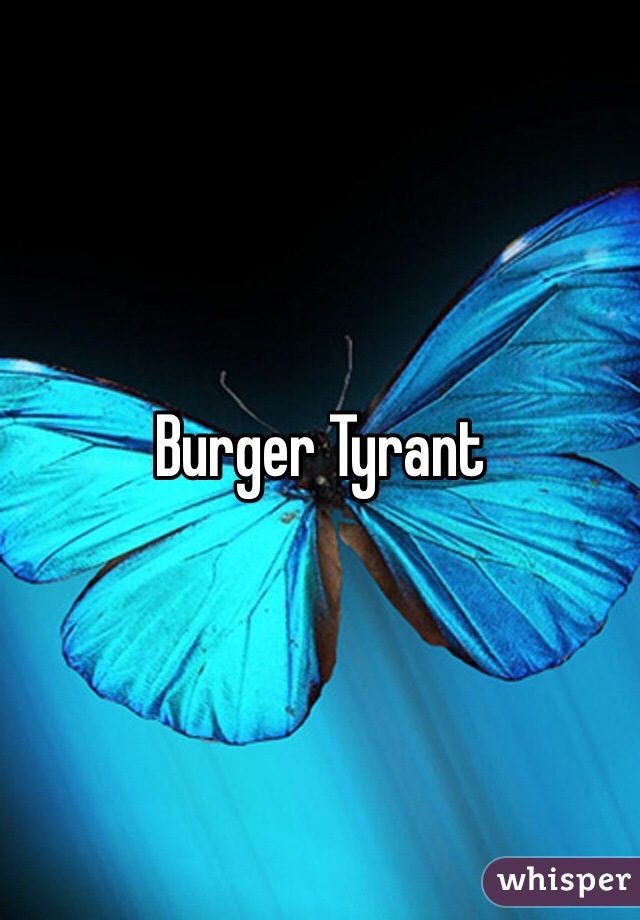 Burger Tyrant