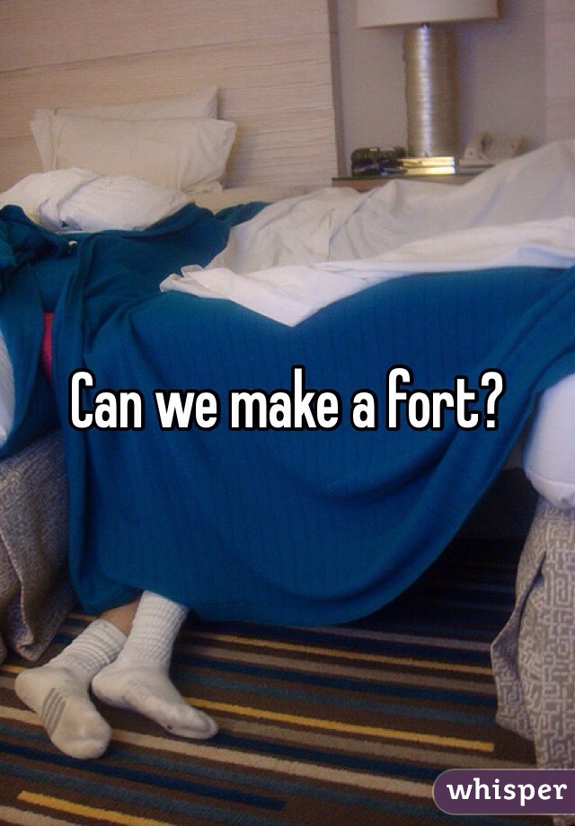 Can we make a fort?