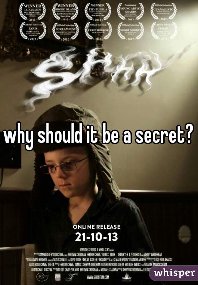 why should it be a secret?