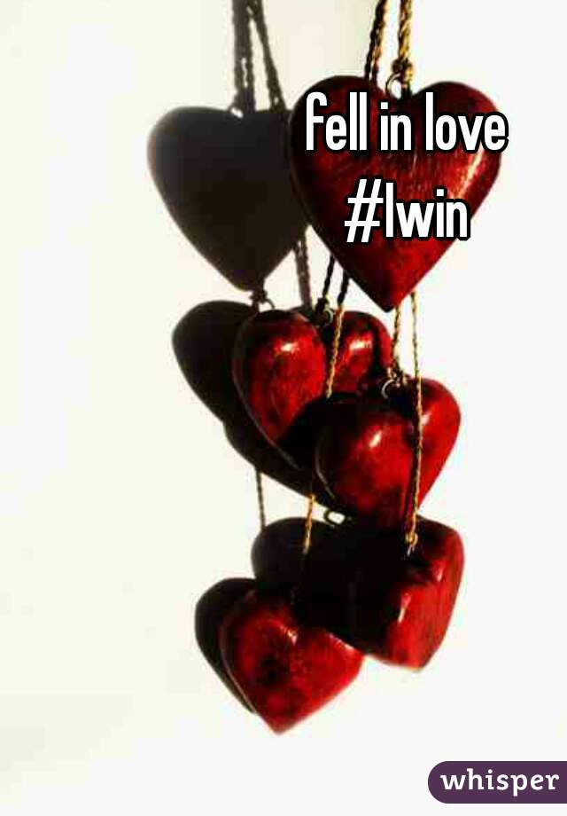 fell in love
#Iwin