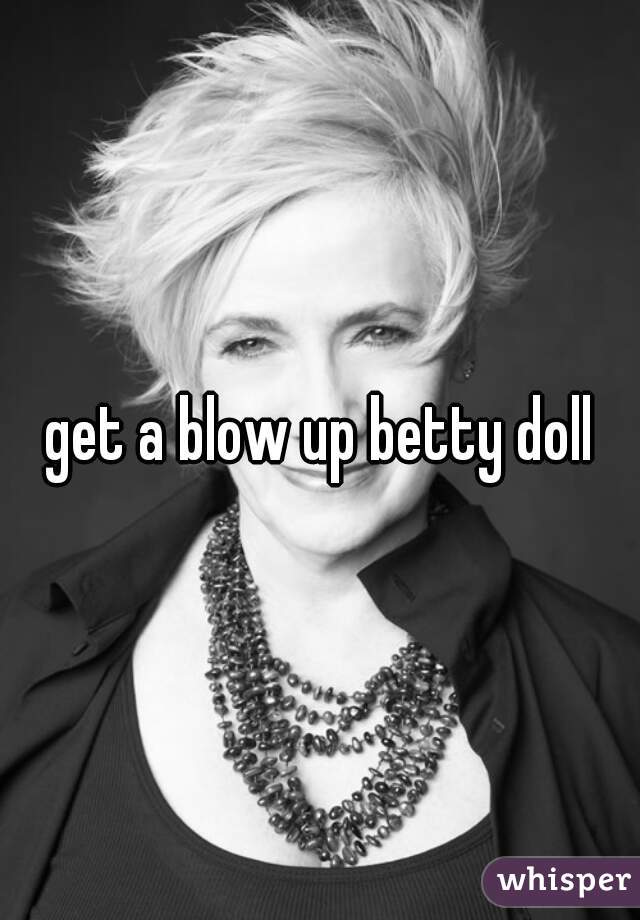 get a blow up betty doll