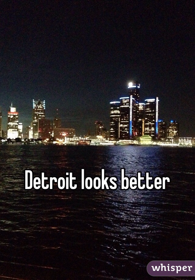 Detroit looks better 