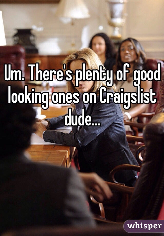 Um. There's plenty of good looking ones on Craigslist dude...