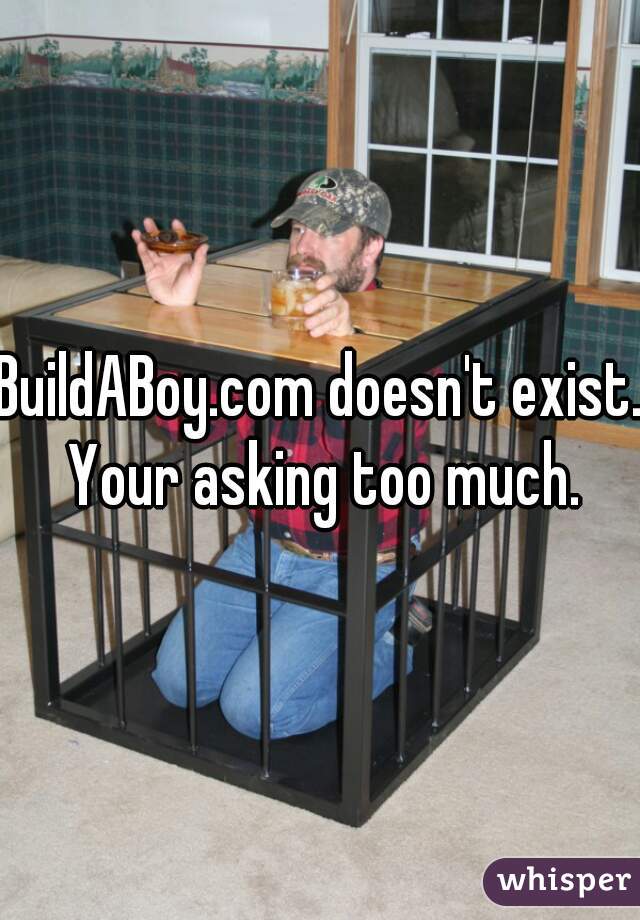 BuildABoy.com doesn't exist. Your asking too much.