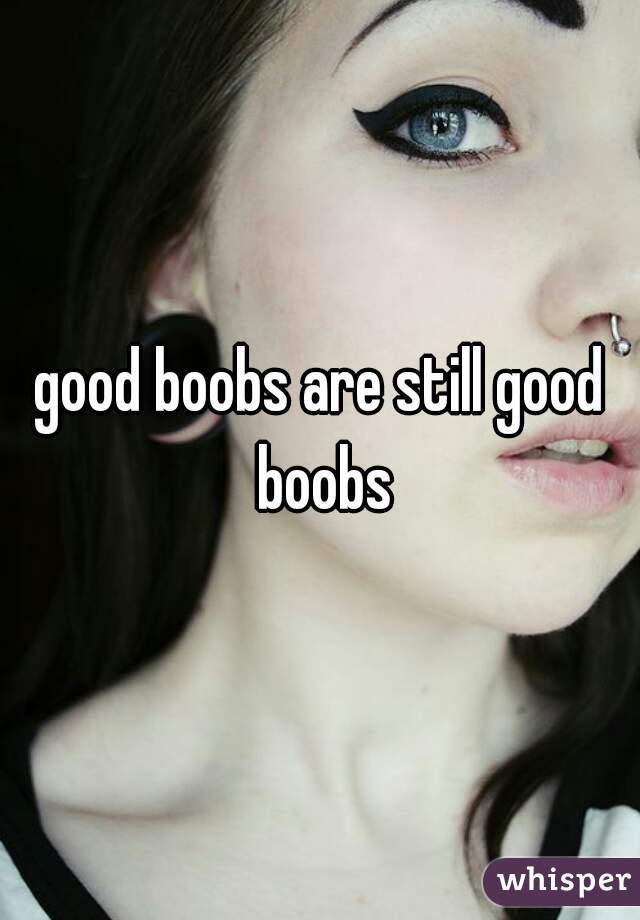 good boobs are still good boobs