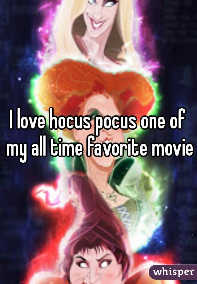 I love hocus pocus one of my all time favorite movies