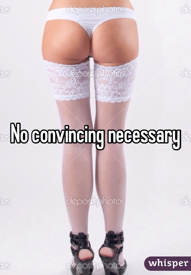 No convincing necessary 