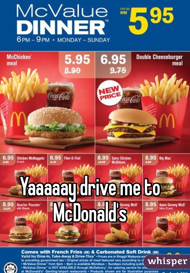 Yaaaaay drive me to McDonald's 