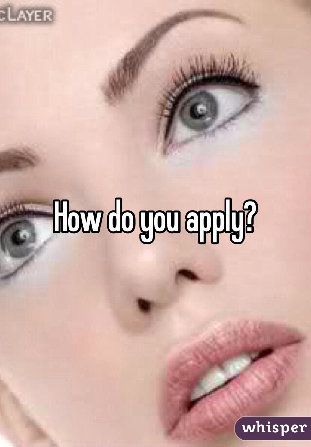 How do you apply?