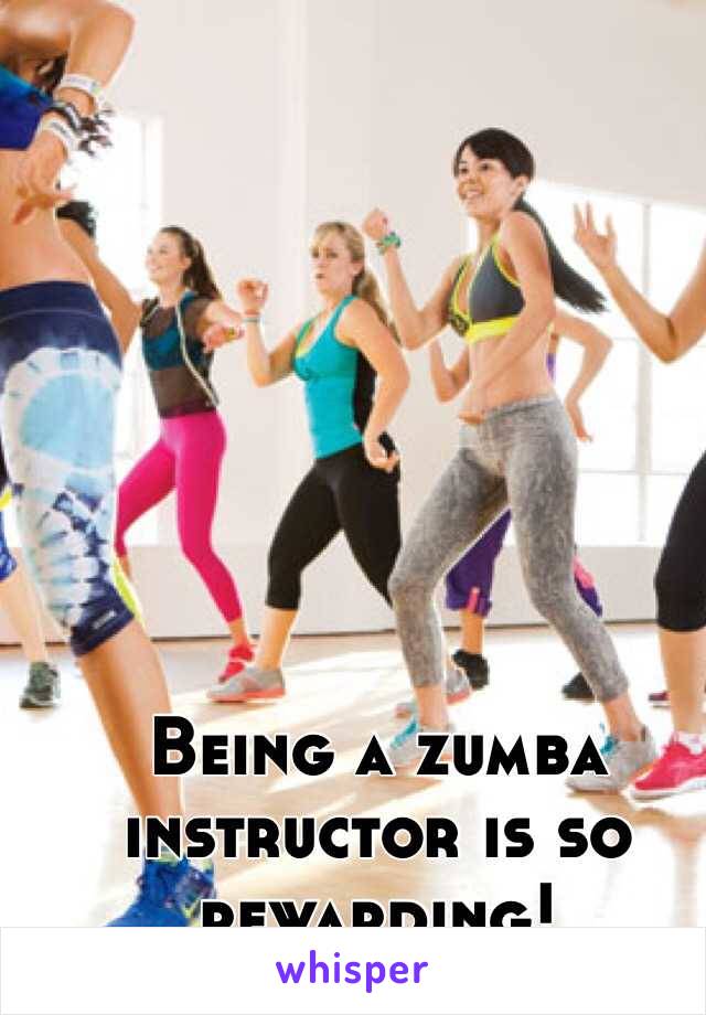 Being a zumba instructor is so rewarding!