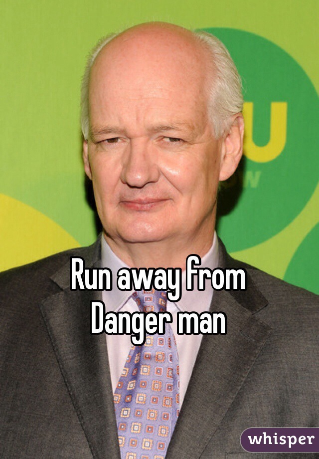 Run away from
Danger man