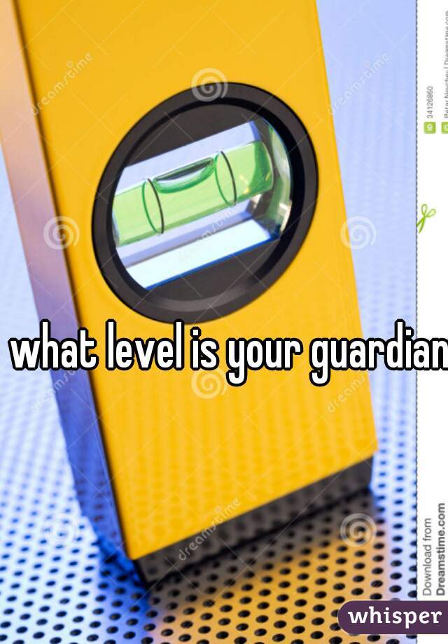 what level is your guardian 