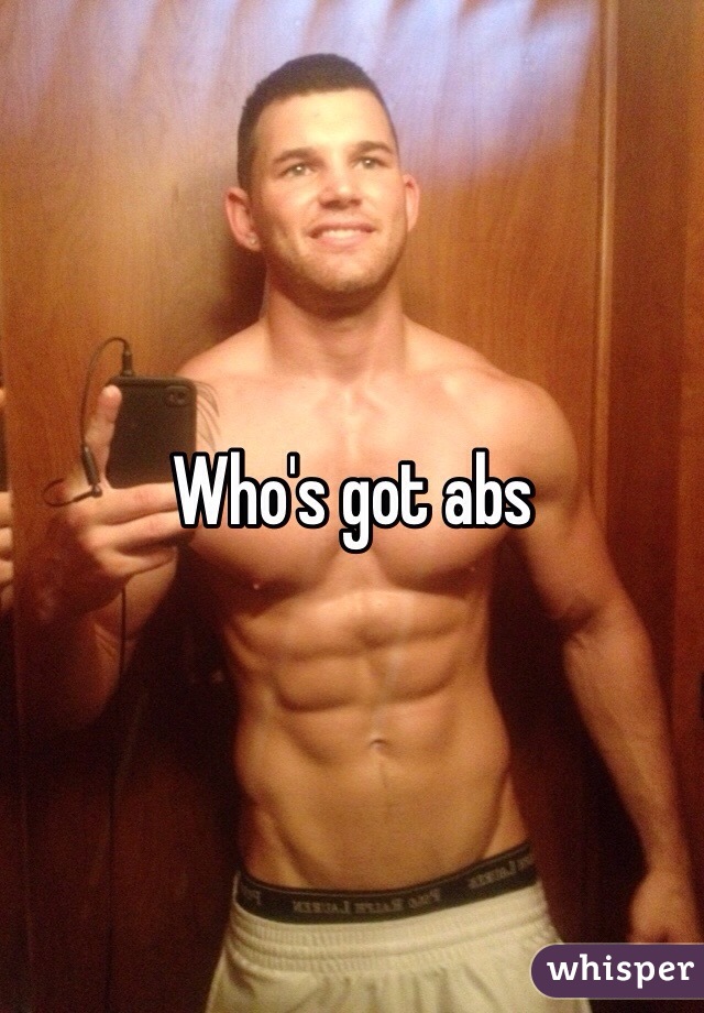 Who's got abs