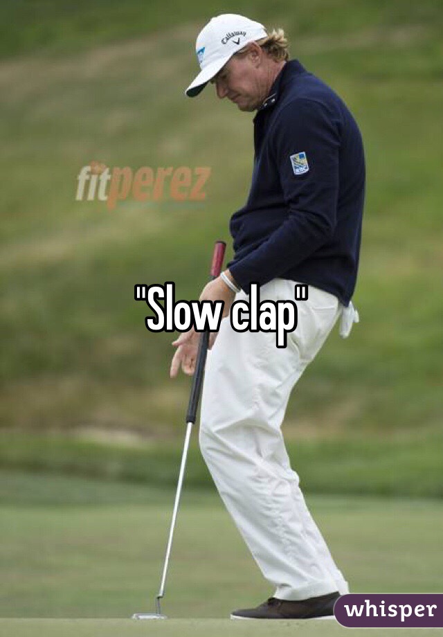"Slow clap"