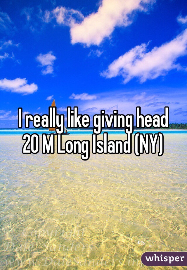 I really like giving head
20 M Long Island (NY)