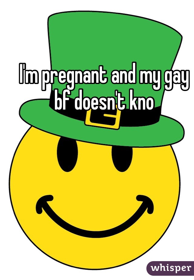 I'm pregnant and my gay bf doesn't kno