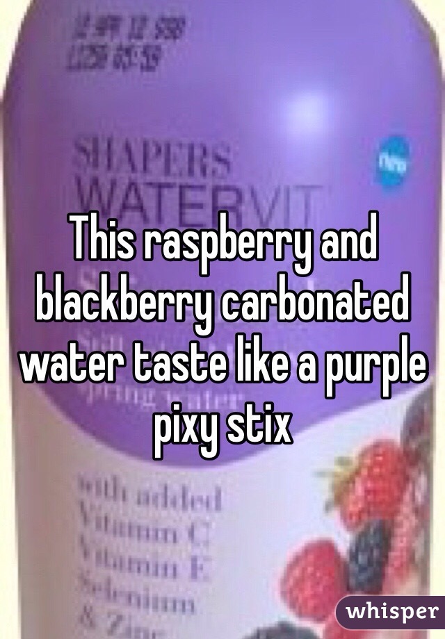 This raspberry and blackberry carbonated water taste like a purple pixy stix