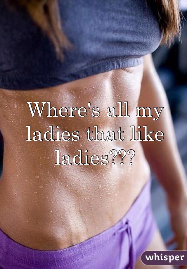 Where's all my ladies that like ladies??? 