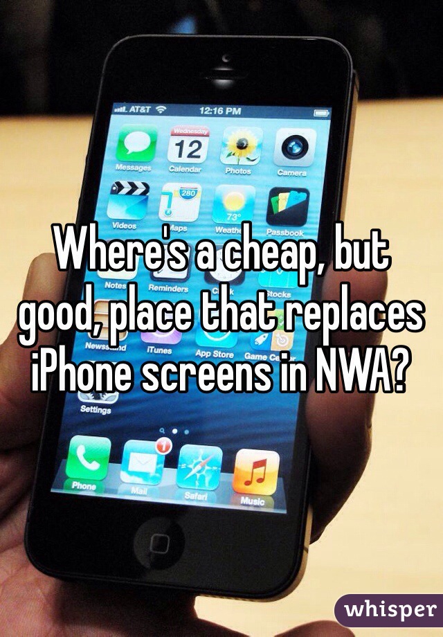 Where's a cheap, but good, place that replaces iPhone screens in NWA?