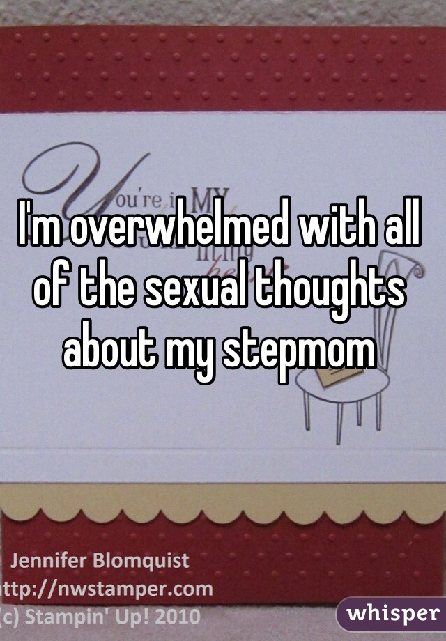 I'm overwhelmed with all of the sexual thoughts about my stepmom
