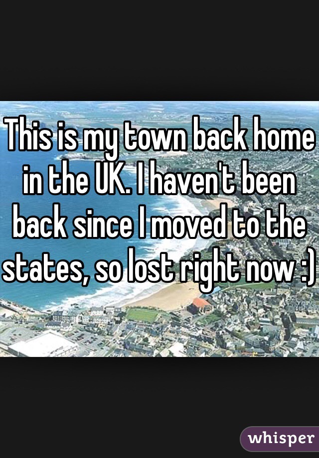 This is my town back home in the UK. I haven't been back since I moved to the states, so lost right now :)