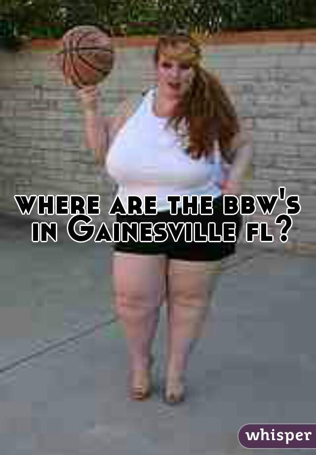 where are the bbw's in Gainesville fl? 