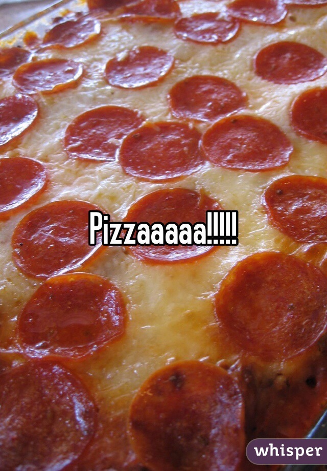 Pizzaaaaa!!!!!