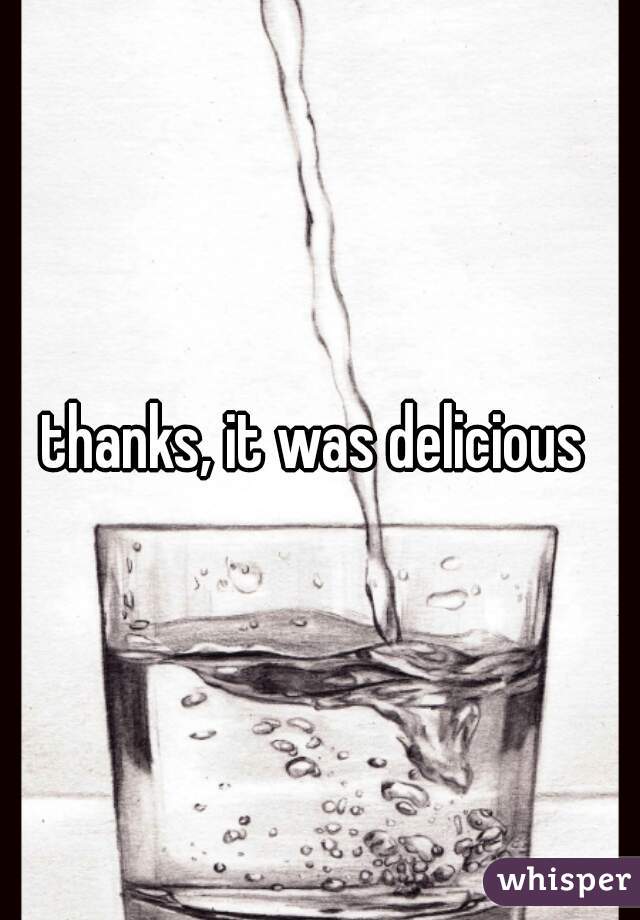 thanks, it was delicious 