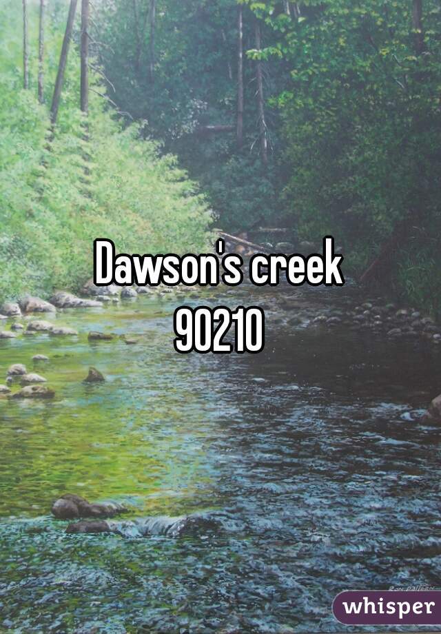 Dawson's creek
90210