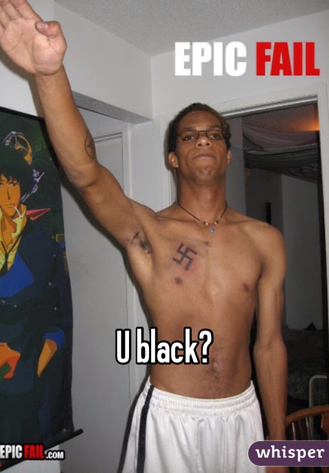 U black? 