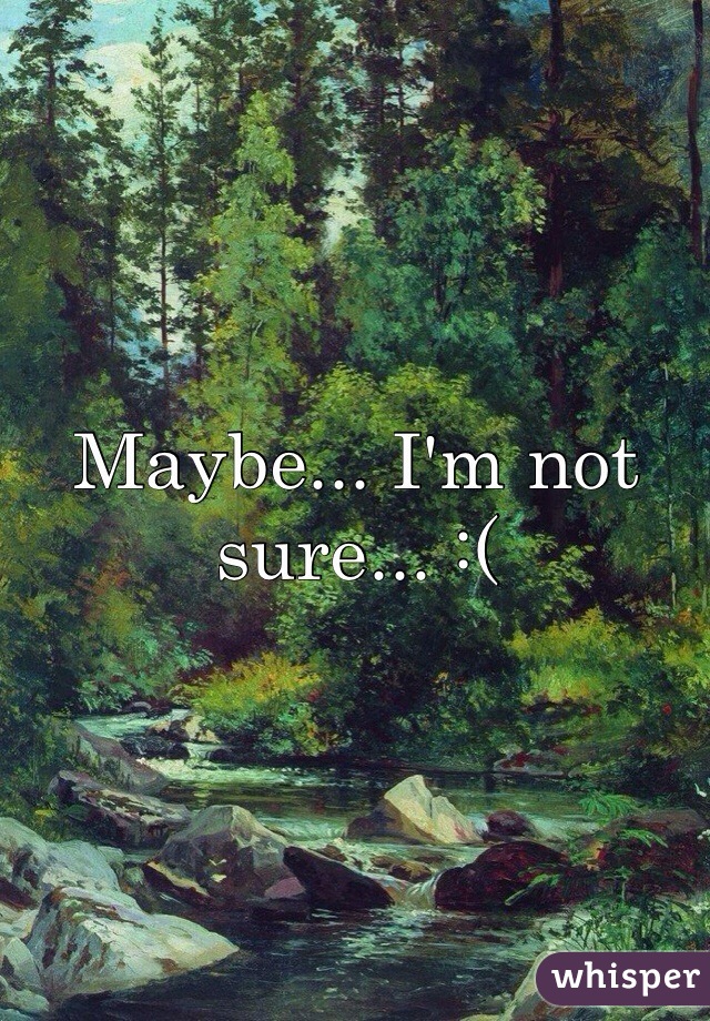 Maybe... I'm not sure... :(