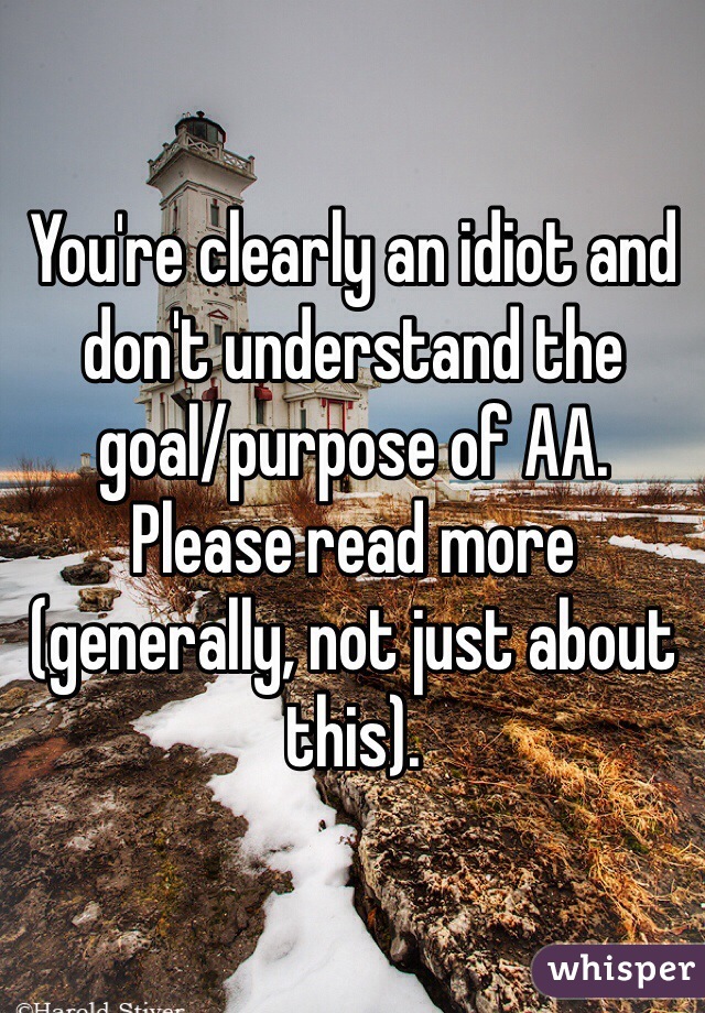 You're clearly an idiot and don't understand the goal/purpose of AA. Please read more (generally, not just about this). 