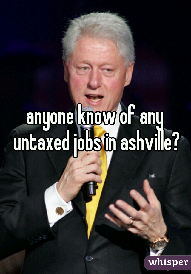 anyone know of any untaxed jobs in ashville?