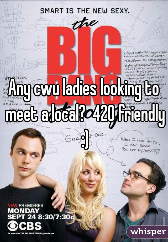 Any cwu ladies looking to meet a local?  420 friendly :)