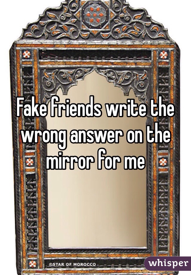 Fake friends write the wrong answer on the mirror for me 
