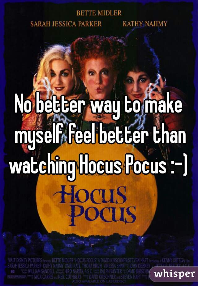 No better way to make myself feel better than watching Hocus Pocus :-) 