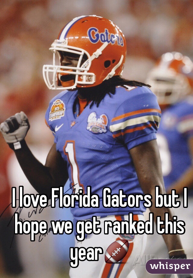 I love Florida Gators but I hope we get ranked this year🏈
