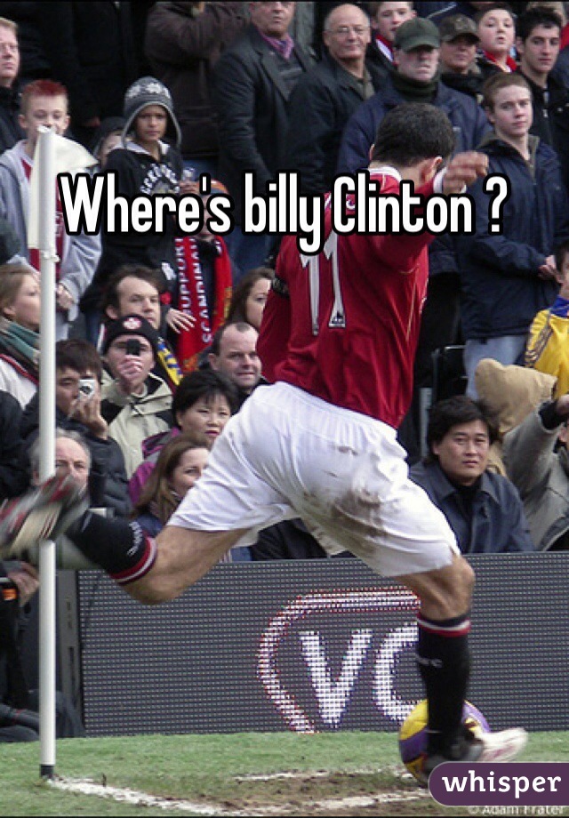 Where's billy Clinton ? 
