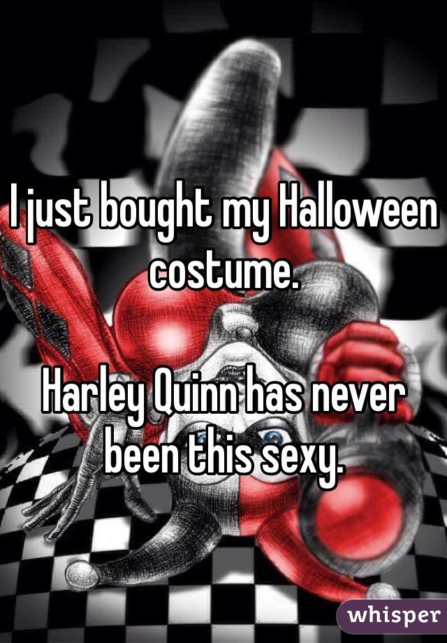 I just bought my Halloween costume.

Harley Quinn has never been this sexy.