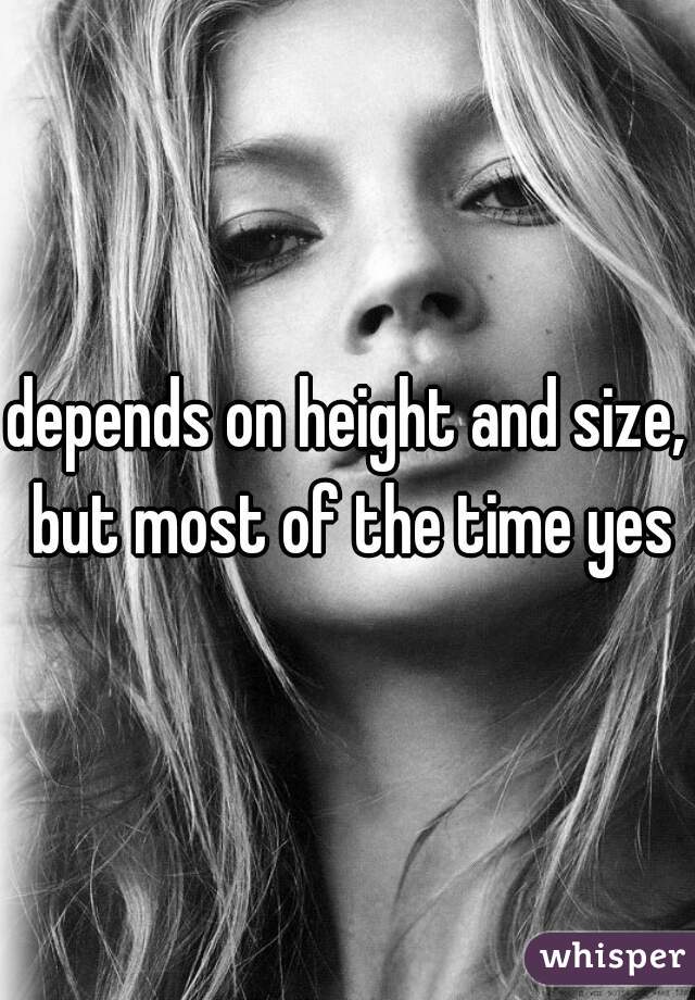 depends on height and size, but most of the time yes