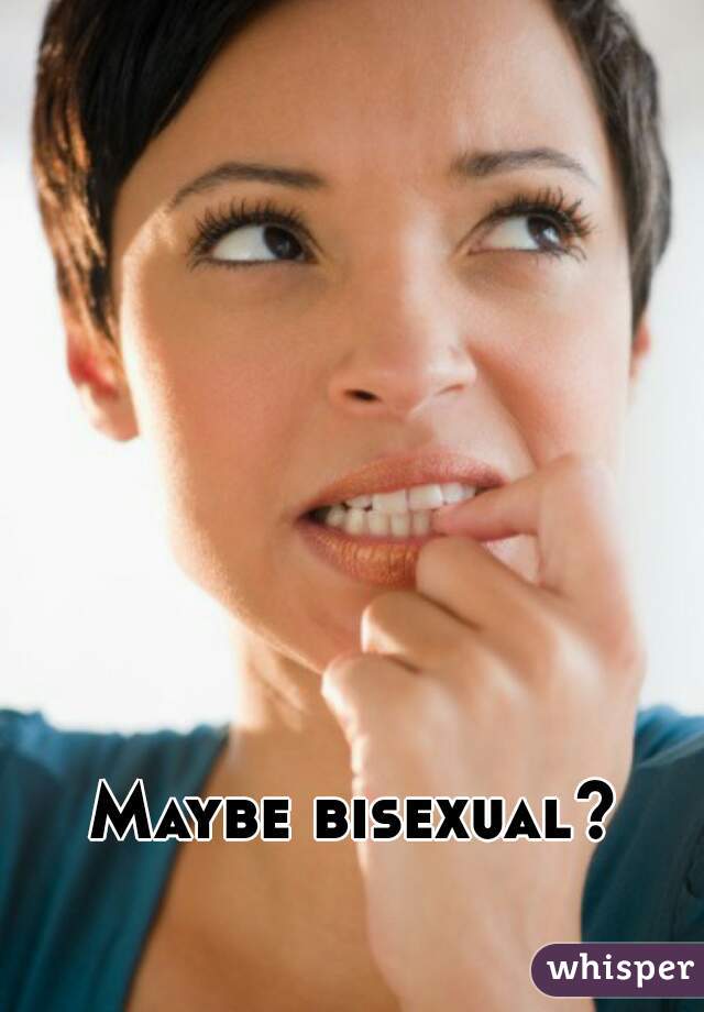 Maybe bisexual?