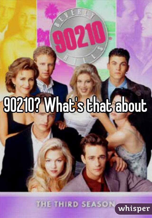90210? What's that about