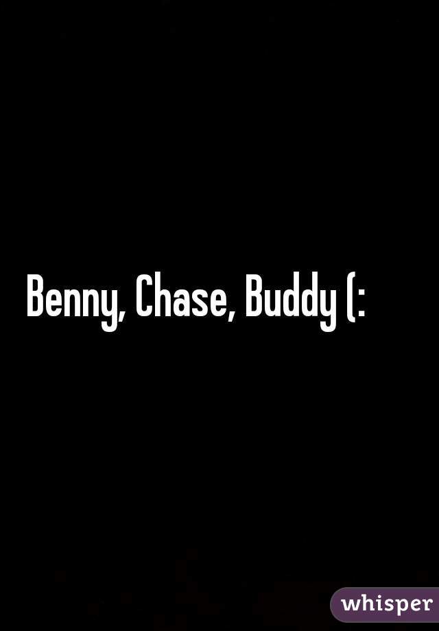 Benny, Chase, Buddy (:     