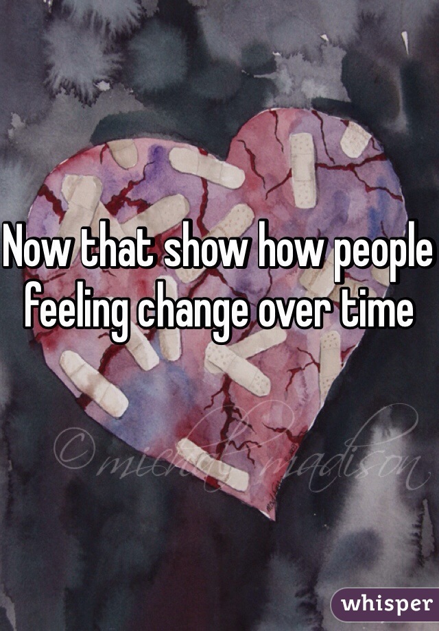 Now that show how people feeling change over time
