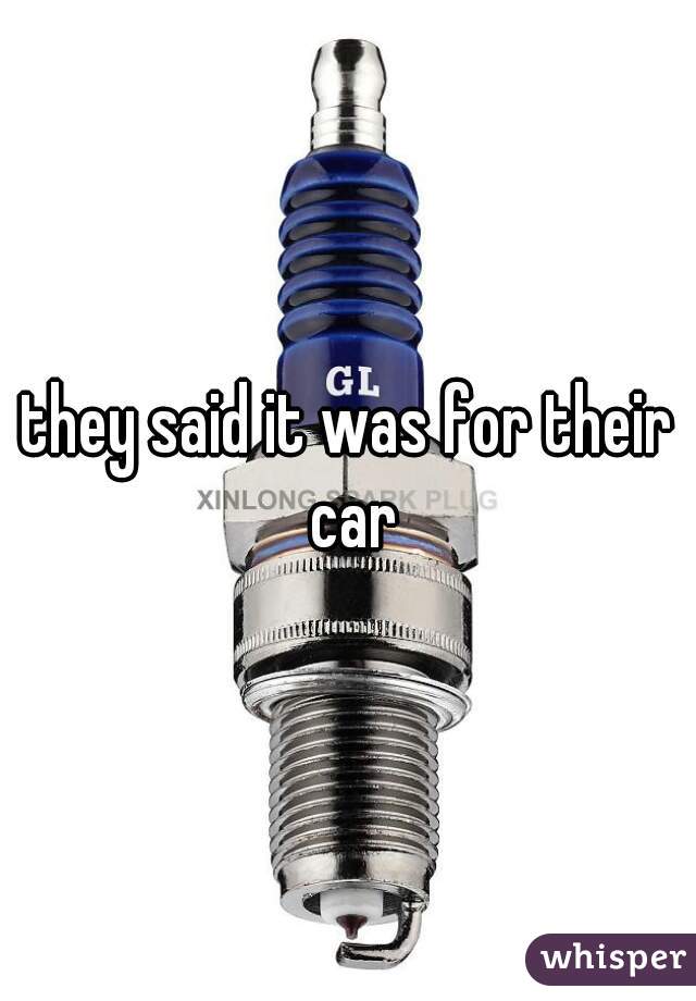 they said it was for their car