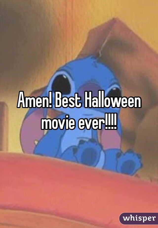 Amen! Best Halloween movie ever!!!!