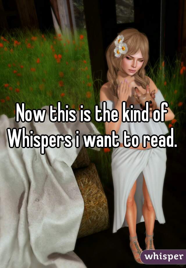Now this is the kind of Whispers i want to read. 