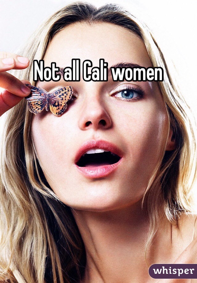 Not all Cali women 
