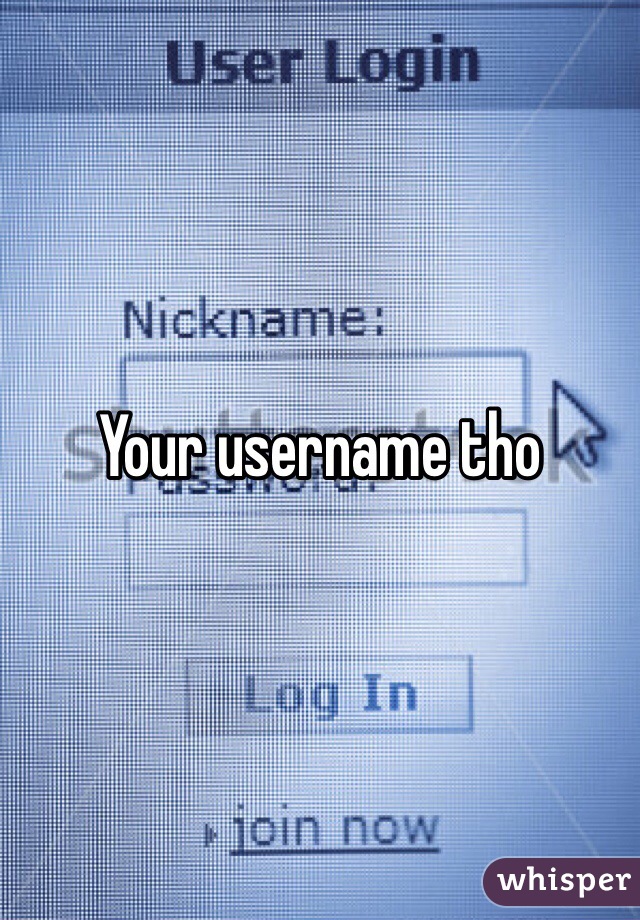 Your username tho