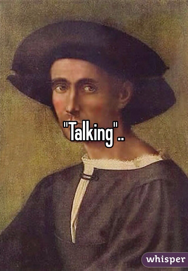 "Talking"..